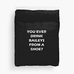 Old Gregg You Ever Drink Baileys From A Shoe Duvet Cover