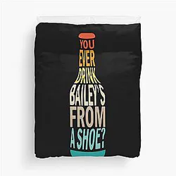 Old Gregg - You Ever Drink Baileys From a Shoe Duvet Cover