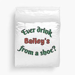 Old Gregg - You Ever Drink Baileys from a Shoe Duvet Cover