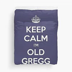 Keep Calm I'm Old Gregg Duvet Cover