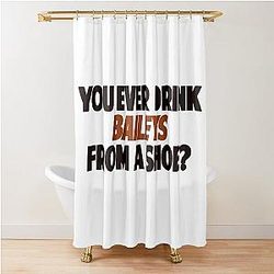 Old Gregg - You Ever Drink Baileys from a Shoe? Shower Curtain