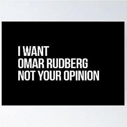 I Want Omar Rudberg Not Your Opinion