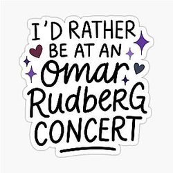 I'd rather be at an Omar Rudberg concert sticker