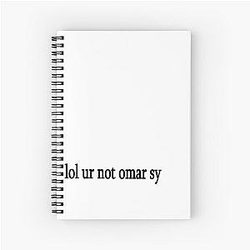 Lol your not omar sy Spiral Notebook