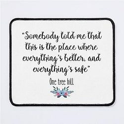 One Tree Hill Somebody told me Mouse Pad