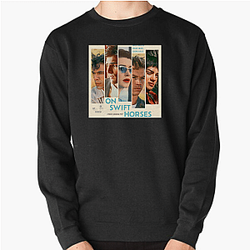 On Swift Horses Fan Art On Swift Horses Sweatshirts