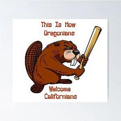 How Oregonians Welcome Californians Poster