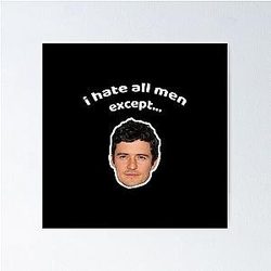 i hate all men except orlando bloom poster
