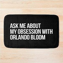 Ask me about my obsession with Orlando Bloom bath mat