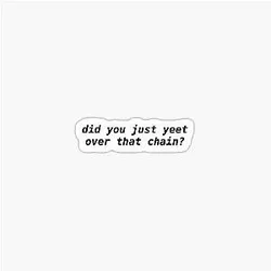 Did you just yeet over that chain Outer Banks quote sticker