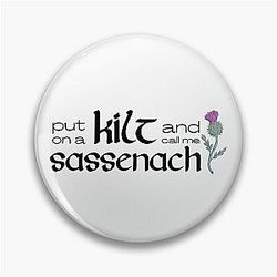 Outlander humor, put on a kilt and call me Sassenach
