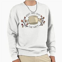 Ain't That Way Woodsman Over the Garden Beast Pullover Sweatshirt