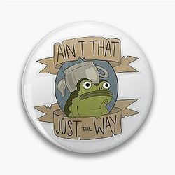 Ain't That's the Way - Over the Garden Wall Pin