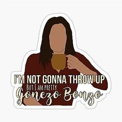 Paget Brewster - I'm not gonna throw up but I am pretty Gonezo Bonzo Sticker