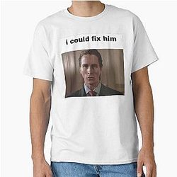 Patrick Bateman American Psycho I Could Fix Him Classic T-Shirt
