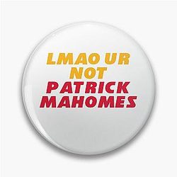 You're not Patrick Mahomes