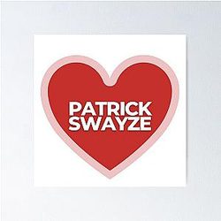 I Heart Patrick Swayze