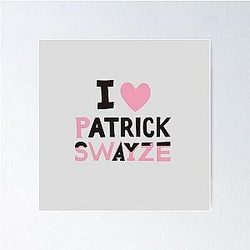 I Love Patrick Swayze