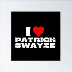 I Love Patrick Swayze White Fonts Poster