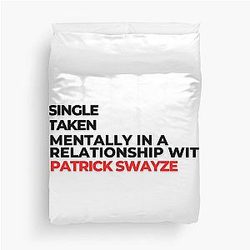 Mentally in a Relationship with Patrick Swayze Duvet Cover