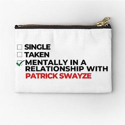 Mentally in a relationship with Patrick Swayze zipper pouch