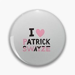 I Love Patrick Swayze "Pin"  ( Panther in Pinball)