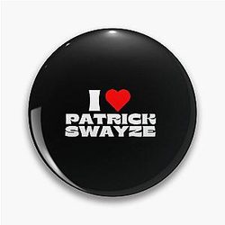 I Love Patrick Swayze - White Fonts Pin