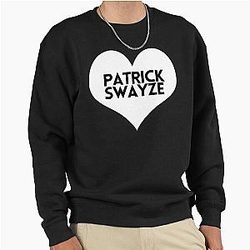 Love Patrick Swayze Sweatshirt