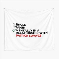 Mentally in a relationship with Patrick Swayze Tapestry