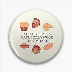 You Deserve a Paul Hollywood Handshake Dessert Design Pin