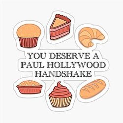 You Deserve a Paul Hollywood Handshake Dessert Sticker Design