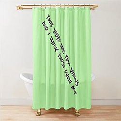 This video has views I think were me funny Paymoneywubby sayings Shower Curtain