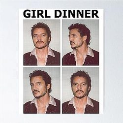 Pedro Pascal Girls Dinner Poster