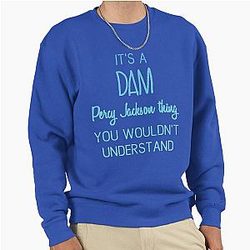 It's a Percy Jackson thing, you wouldn't understand pullover sweatshirt
