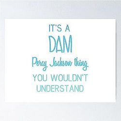 It's A Dam Percy Jackson Thing You Wouldn't Understand Poster