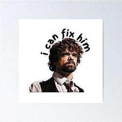 Peter Dinklage I can fix him Poster