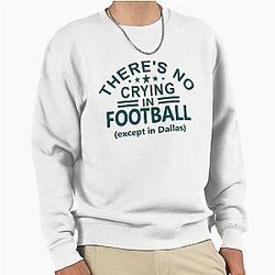 Funny Philadelphia Pro Football Sweatshirt Pullover in Dallas No Crying Except