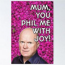 Phil Mitchell Mother's Day Mum you fill me with joy Poster