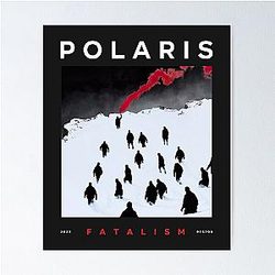 Polaris Merch Fatalism Poster