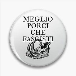 Meglio i Porci o Fascisti (I'd rather be a pig than a fascist) - Porco Rosso Pino