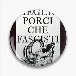 Meglio Porci Che Fascisti (I'd Rather Be a Pig Than a Fascist) - Porco Rosso Pin