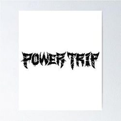 Power Trip Band Poster