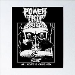 Power Trip - All Hope Is Crushed Poster