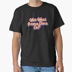 What would Princess Diana do Classic T-Shirt