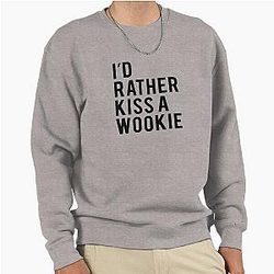 I'd Rather Kiss a Wookiee Star Wars Princess Leia Sweatshirt