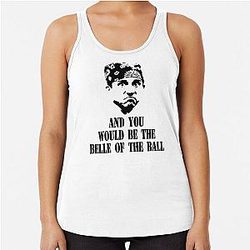 And You'd Be the Belle of the Ball - Prison Mike Tank Top