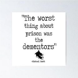 Prison Mike - The Worst Thing about Prison was the Dementors Poster