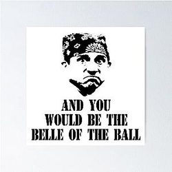 And You Would Be the Belle of the Ball Prison Mike Poster