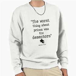 Prison Mike - The Worst Thing about Prison was the Dementors Pullover Sweatshirt