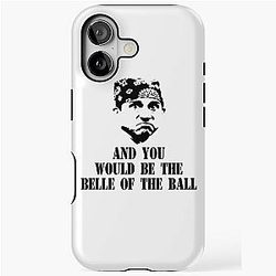 And You'd Be The Belle Of The Ball iPhone Tough Case